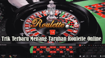 Trik Terbaru Menang Taruhan Roulette Online